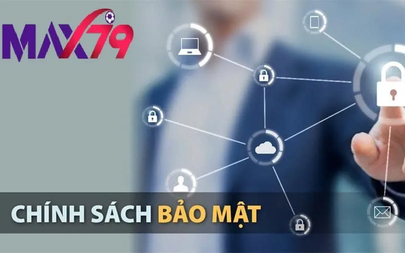 Chính Sách Bảo Mật Max79 – Bảo Vệ Dữ Liệu Và Giao Dịch Tuyệt Đối