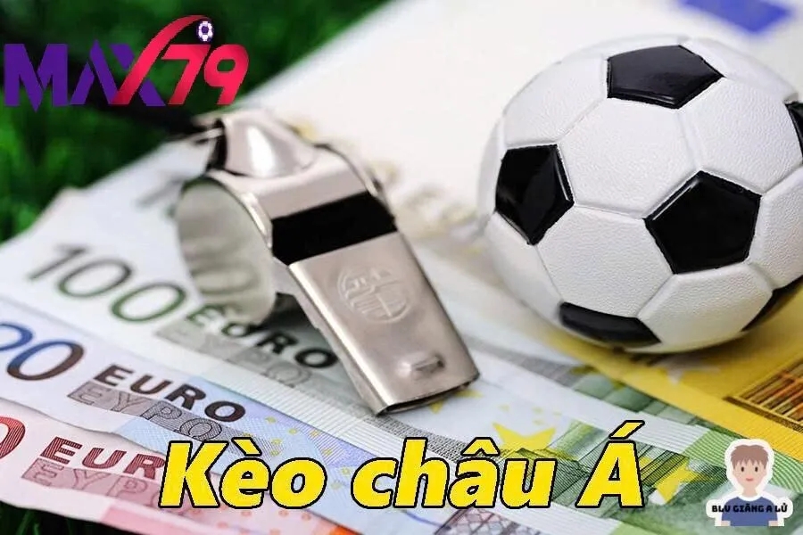 Kèo Châu Á Max79 – Bí Quyết Soi Kèo Hiệu Quả 