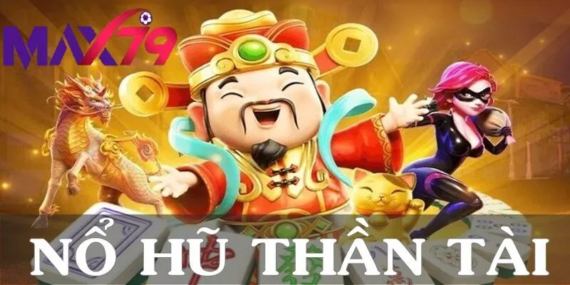 Top Lý Do Khiến Nổ Hũ Thần Tài Max79 Thu Hút Đông Đảo Người Chơi